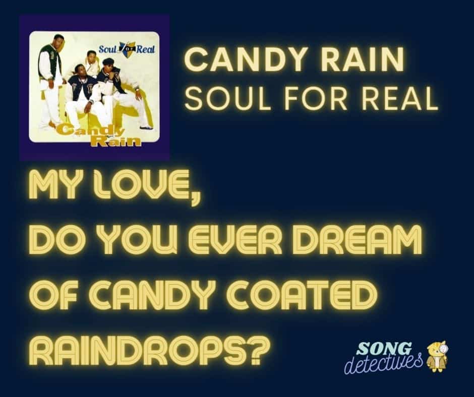 Song quote from the song Candy Rain by Soul for Real